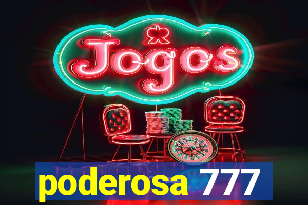 poderosa 777